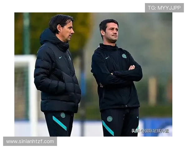 齐沃：因扎吉为蓝黑军团铸就永恒战术基石(1)